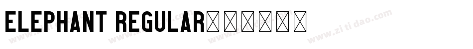 Elephant REGULAR字体转换